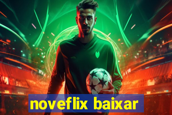 noveflix baixar